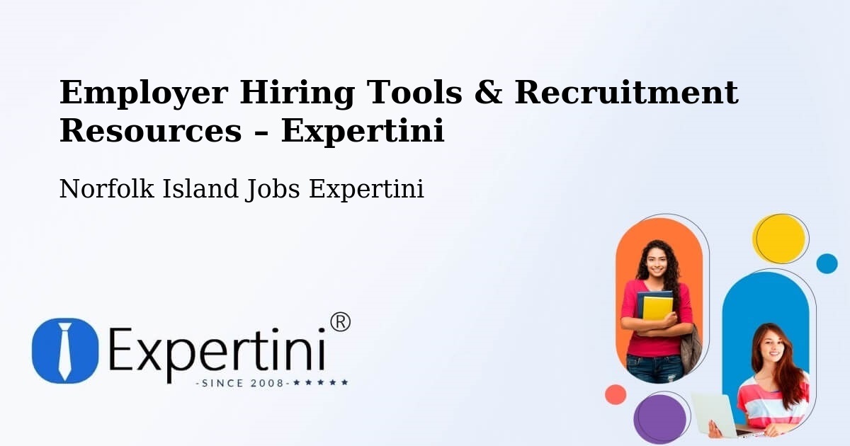 Employer Hiring Tools & Recruitment Resources – Norfolk Island - Norfolk Island Jobs Expertini